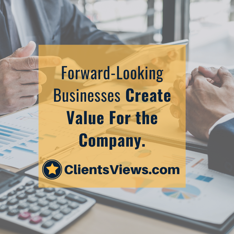 Forward-Looking Businesses Create Value For the Company.