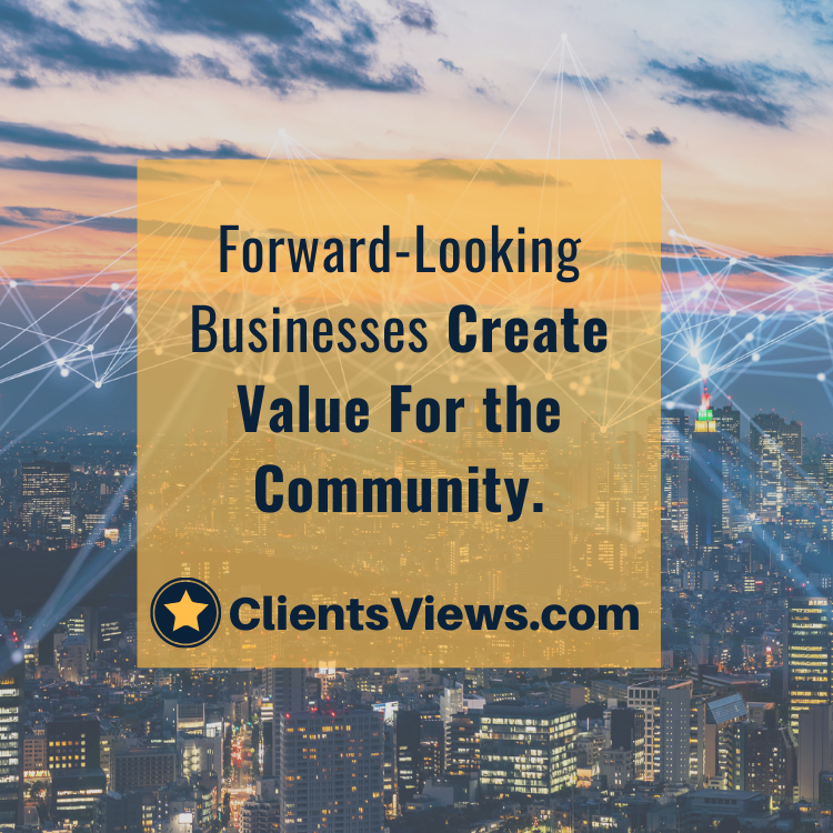 Forward-Looking Businesses Create Value For the Community.