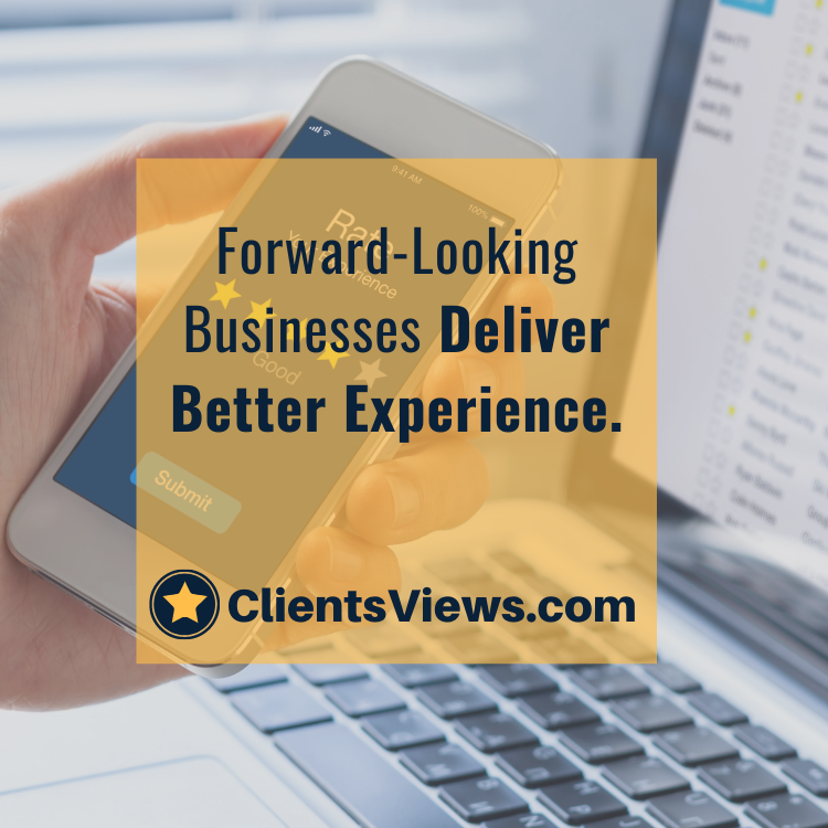 Forward-Looking Businesses Deliver Better Experience.