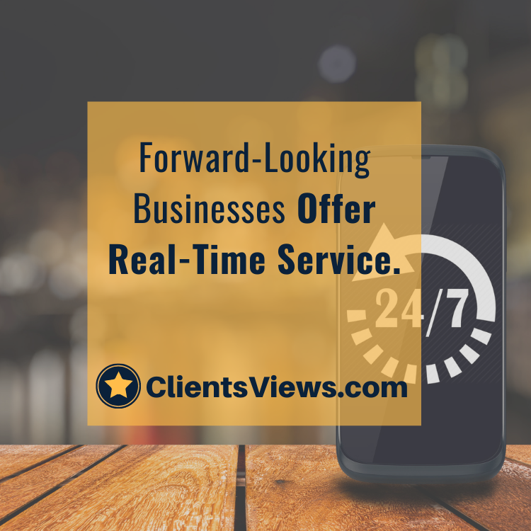 Forward-Looking Businesses Offer Real-Time Service.